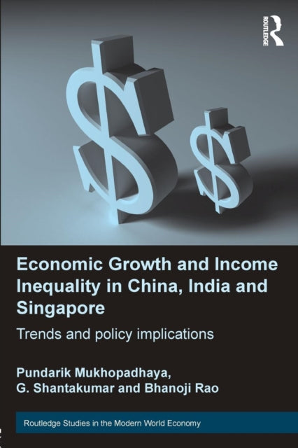 Book cover of: Economic Growth and Income Inequality in China, India and Singapore. By: Pundarik Mukhopadhaya