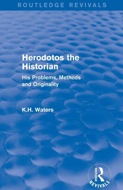 Book cover of: Herodotos the Historian (Routledge Revivals). By: K. H. K H WATERS