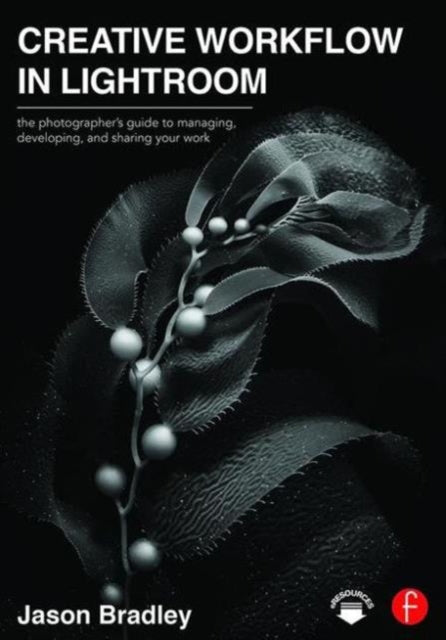 Book cover of: Creative Workflow in Lightroom. By: Jason Bradley