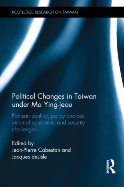 Book cover of: Political Changes in Taiwan Under Ma Ying-jeou. By: Jean-Pierre Cabestan