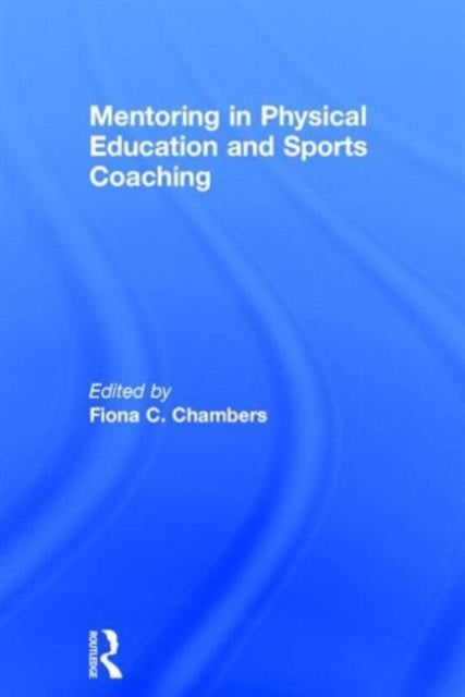 Mentoring in Physical Education and Sports Coaching