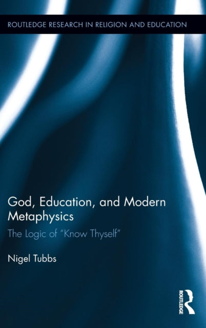 Book cover of: God, Education, and Modern Metaphysics. By: Nigel Tubbs