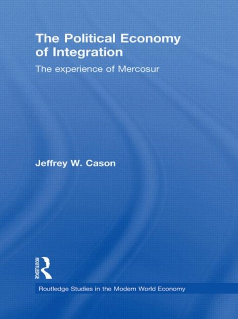 Book cover of: Political Economy of Integration. By: Jeffrey W. Cason