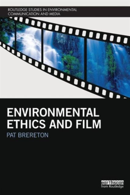 Book cover of: Environmental Ethics and Film. By: Pat Brereton