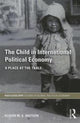 Book cover of: Child in International Political Economy. By: Alison M. S. Watson