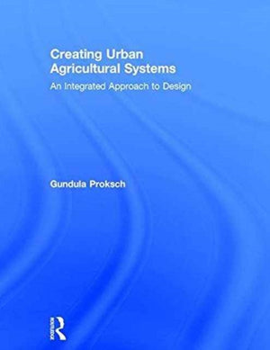 Creating Urban Agricultural Systems