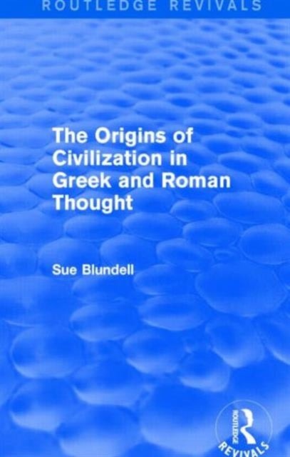 Book cover of: Origins of Civilization in Greek and Roman Thought (Routledge Revivals). By: Sue Blundell