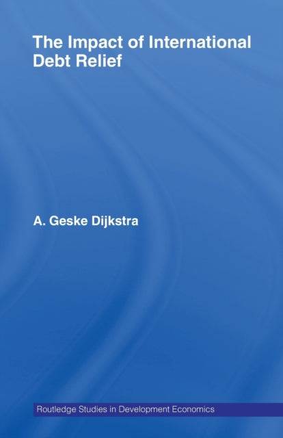 Book cover of: Impact of International Debt Relief. By: A. Geske Dijkstra