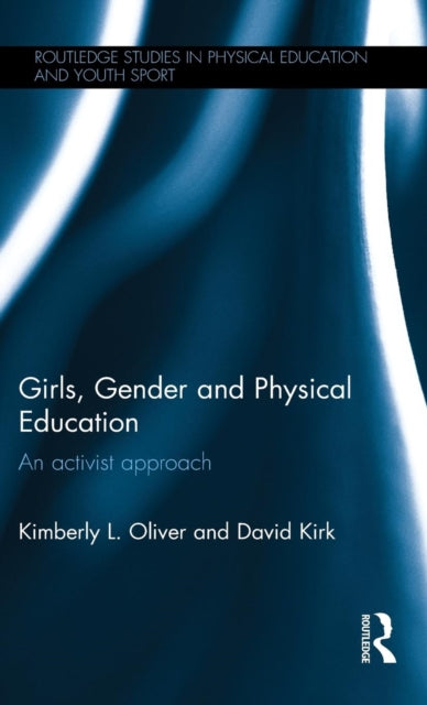 Book cover of: Girls, Gender and Physical Education. By: Kimberly L. Oliver