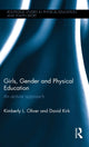 Book cover of: Girls, Gender and Physical Education. By: Kimberly L. Oliver