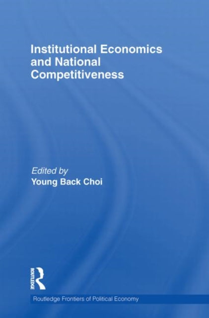 Book cover of: Institutional Economics and National Competitiveness. By: Young Back Choi