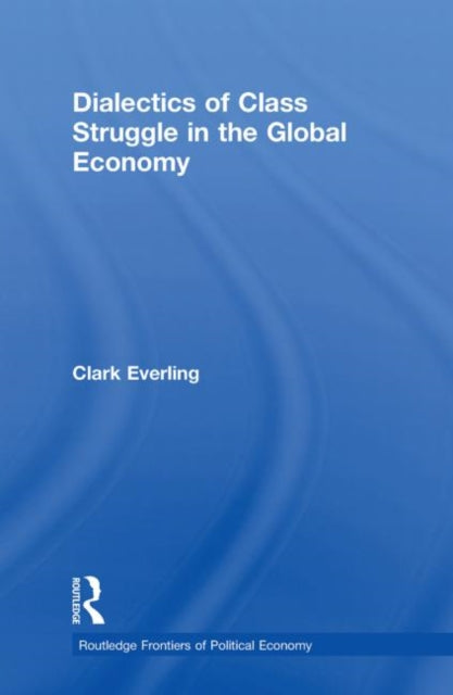Dialectics of Class Struggle in the Global Economy