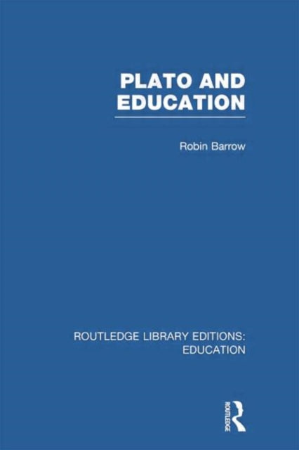 Book cover of: Plato and Education (RLE Edu K). By: Robin Barrow