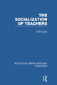 Book cover of: Socialization of Teachers (RLE Edu N). By: Colin Lacey