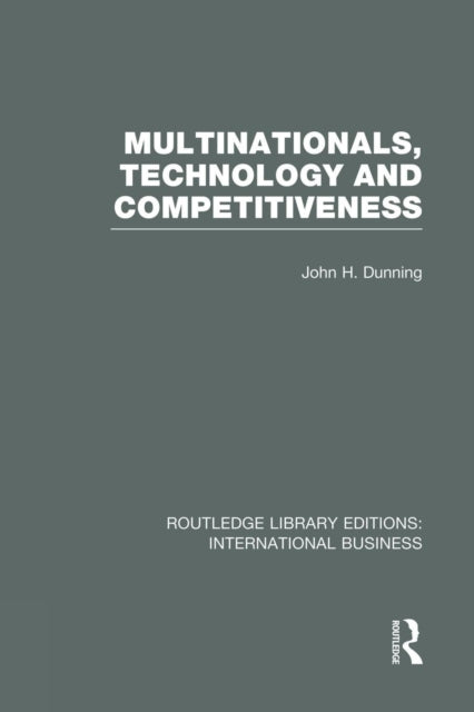 Book cover of: Multinationals, Technology & Competitiveness (RLE International Business). By: Dunning, John H.