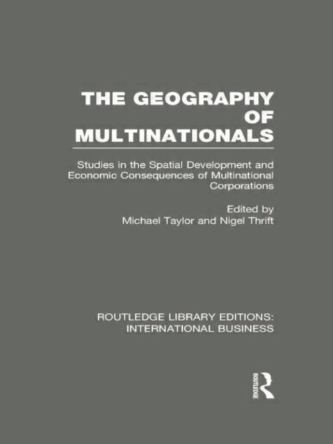The Geography of Multinationals (RLE International Business)