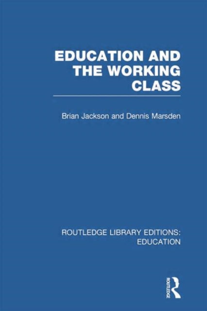 Book cover of: Education and the Working Class (RLE Edu L Sociology of Education). By: Jackson, Brian
