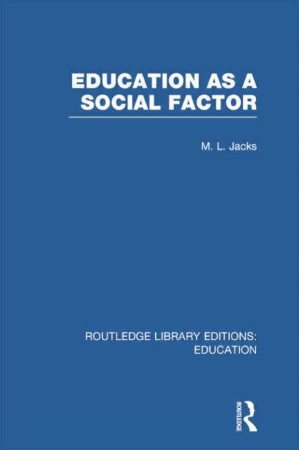 Book cover of: Education as a Social Factor (RLE Edu L Sociology of Education). By: Leonard M. Jacks