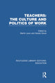 Book cover of: Teachers: The Culture and Politics of Work (RLE Edu N). By: Martin Lawn