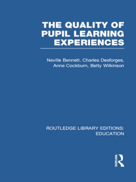 Book cover of: Quality of Pupil Learning Experiences (RLE Edu O). By: Neville Bennett