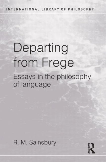 Book cover of: Departing from Frege. By: Mark Sainsbury