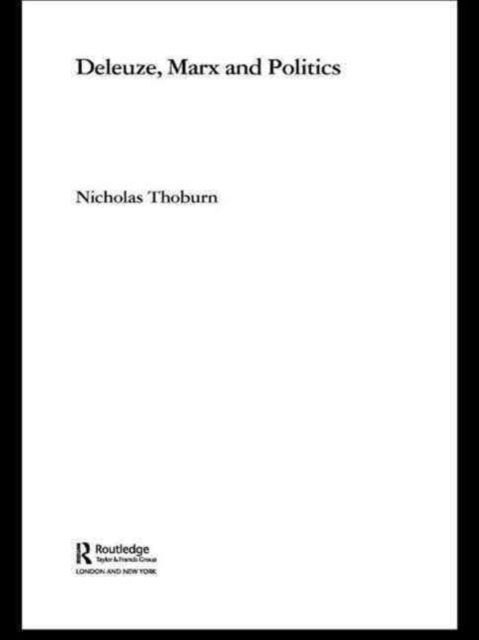 Book cover of: Deleuze, Marx and Politics. By: Nicholas Thoburn