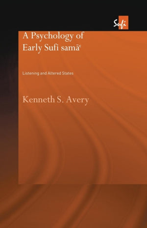 A Psychology of Early Sufi Sama`