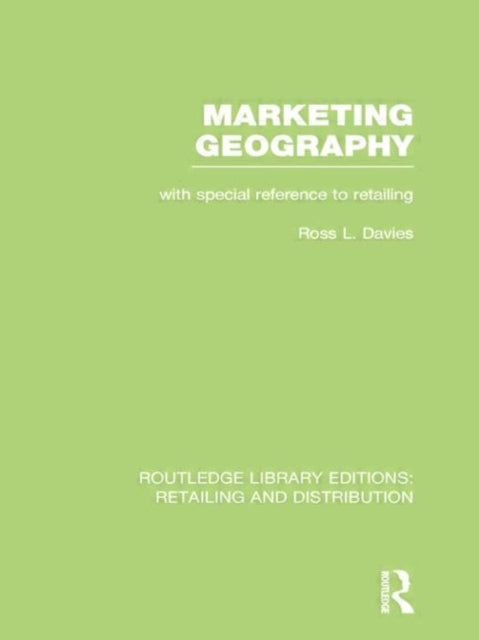 Book cover of: Marketing Geography (RLE Retailing and Distribution). By: Ross Davies
