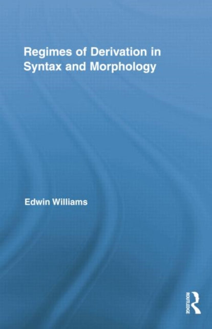 Book cover of: Regimes of Derivation in Syntax and Morphology. By: Edwin Williams