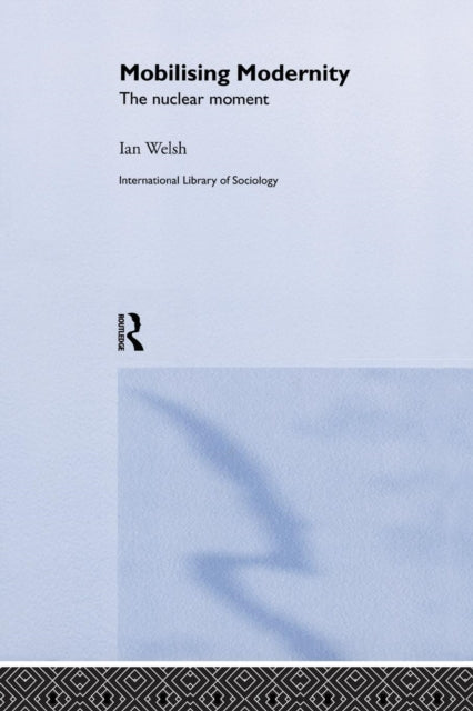 Book cover of: Mobilising Modernity. By: Ian Welsh