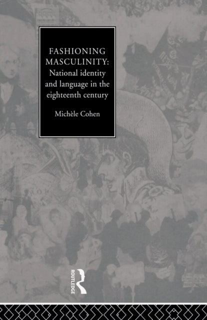 Book cover of: Fashioning Masculinity. By: Michele Cohen