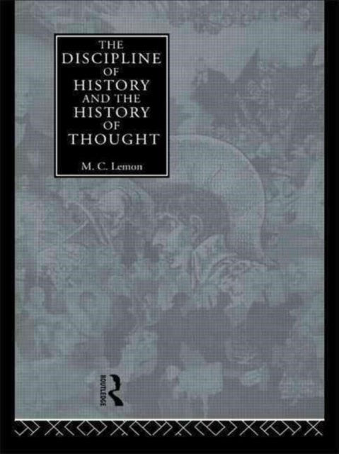 Book cover of: Discipline of History and the History of Thought. By: M. C. Lemon