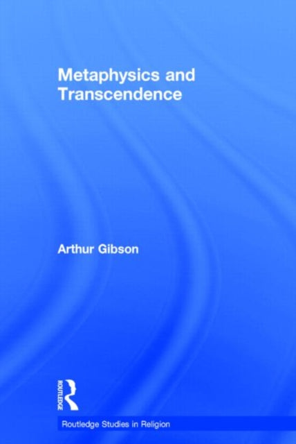 Book cover of: Metaphysics and Transcendence. By: Arthur Gibson