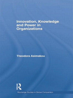 Innovation, Knowledge and Power in Organizations