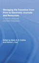 Book cover of: Managing the Transition from Print to Electronic Journals and Resources. By: Maria Collins