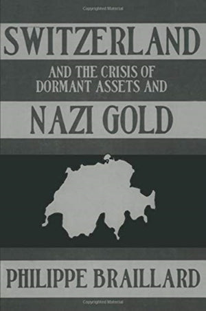 Switzerland and the Crisis of the Dormant Assets and Nazi Gold