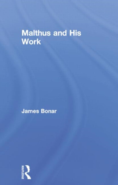 Book cover of: Malthus and His Work. By: James Bonar