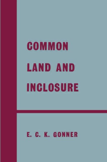 Book cover of: Common Land and Inclosure. By: E. C. K. Gonner