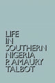 Book cover of: Life in Southern Nigeria. By: Percy Amaury Talbot
