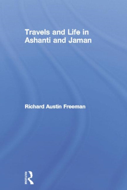 Travels and Life in Ashanti and Jaman