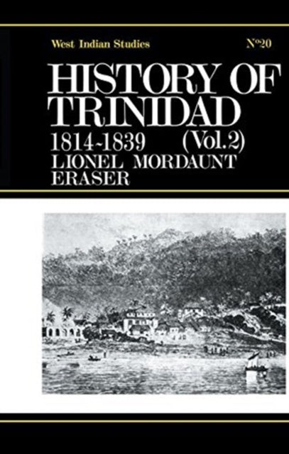 Book cover of: History of Trinidad from 1781-1839 and 1891-1896. By: Lionel Mordant Fraser