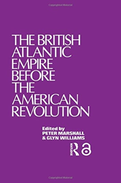 Book cover of: British Atlantic Empire Before the American Revolution. By: Glyndwr Williams