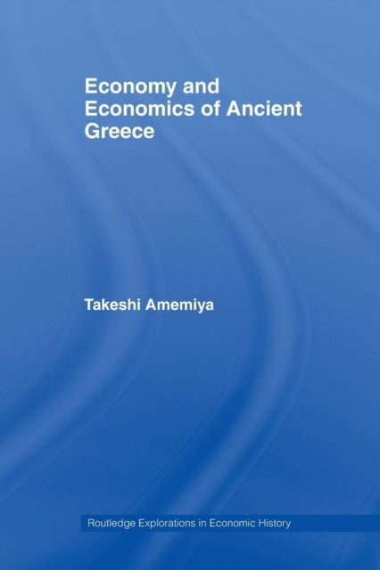 Book cover of: Economy and Economics of Ancient Greece. By: Takeshi Amemiya