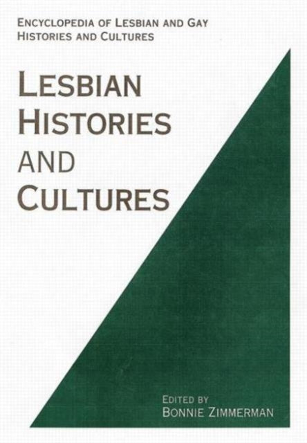 Book cover of: Encyclopedia of Lesbian Histories and Cultures. By: Bonnie Zimmerman