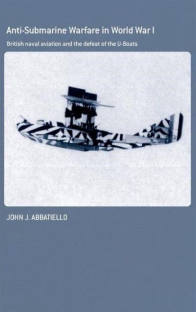 Book cover of: Anti-Submarine Warfare in World War I