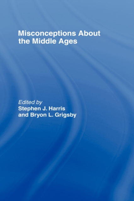 Book cover of: Misconceptions About the Middle Ages. By: Stephen Harris