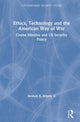 Book cover of: Ethics, Technology and the American Way of War. By: Reuben E. Brigety, Reuben Brigety