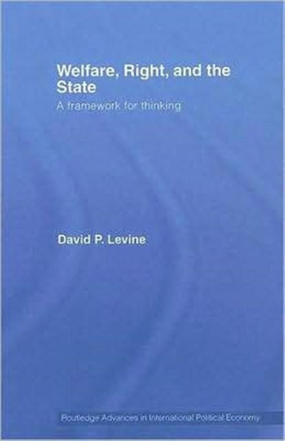 Book cover of: Welfare, Right and the State. By: Levine, David P. Levine