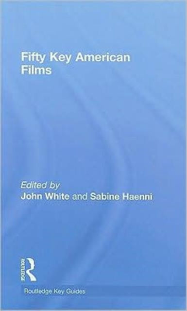 Book cover of: Fifty Key American Films. By: Sabine Haenni