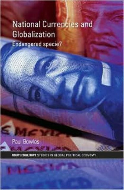 Book cover of: National Currencies and Globalization. By: Paul Bowles
